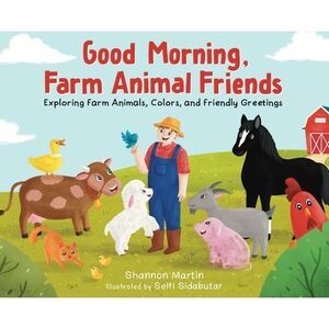 Good Morning Farm Animal Friends -- Shannon Martin